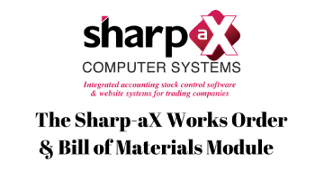 The Sharp-aX Works Order & Bill of Materials Module